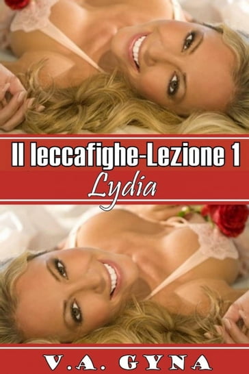 Il leccafighe - Lezione 1: Lydia - V.A. Gyna