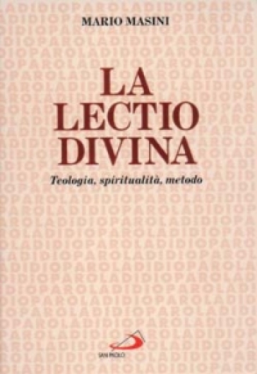 La lectio divina. Teologia, spiritualità, metodo - Mario Masini