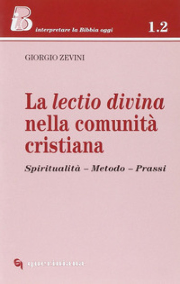 La lectio divina nella comunità cristiana. Spiritualità, metodo, prassi - Giorgio Zevini