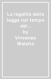 La legalità della legge nel tempo del diritto dei giudici