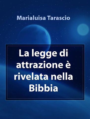 La legge di attrazione è rivelata nella Bibbia - Marialuisa Tarascio