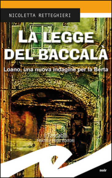 La legge del baccalà. Loano, una nuova indagine per la Berta - Nicoletta Retteghieri