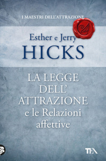 La legge dell'attrazione e le relazioni affettive - Esther Hicks - Jerry Hicks