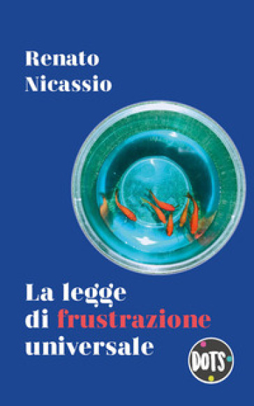 La legge di frustrazione universale - Renato Nicassio