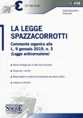 La legge spazzacorrotti. Commento organico alla L. 9 gennaio 2019, n. 3 (legge anticorruzione)