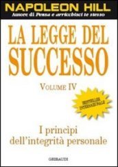 La legge del successo. Lezione 4: I principi dell integrità personale