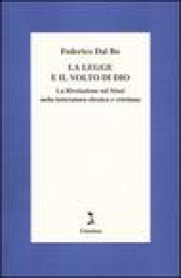 La legge e il volto di Dio. La rivelazione sul Sinai nella letteratura ebraica e cristiana - Federico Dal Bo