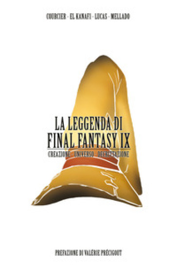 La leggenda di Final Fantasy IX. Creazione, universo, descrizione - Nicolas Courcier - Mehdi El Kanafi - Lucas - Mellado