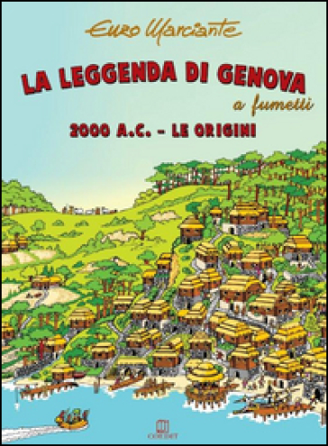 La leggenda di Genova a fumetti. 2000 a.C. Le origini - Enzo Marciante