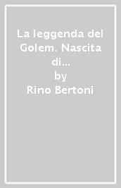 La leggenda del Golem. Nascita di un mito moderno