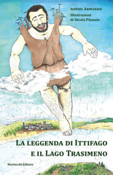 La leggenda di Ittifago e il Lago Trasimeno. Ediz. illustrata - Armando(Nonno)