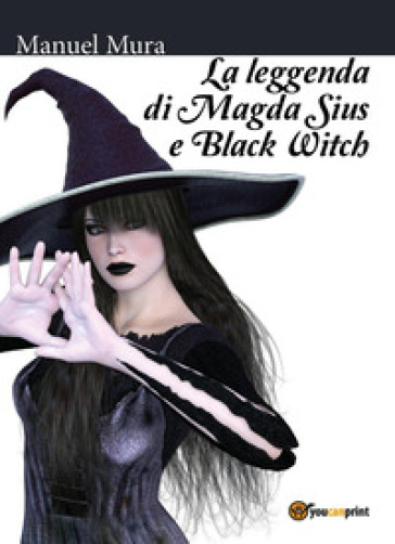 La leggenda di Magda Sius e Black Witch - Manuel Mura