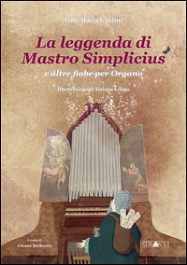 La leggenda di Mastro Simplicius e altre fiabe per organo - LINA MARIA UGOLINI