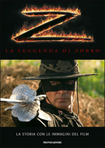 La leggenda di Zorro. La storia con le immagini del film - Scott Ciencin