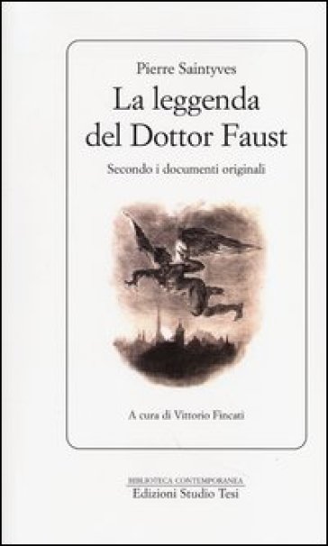 La leggenda del dottor Faust. Secondo i documenti originali - Pierre Saintyves