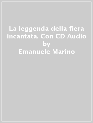 La leggenda della fiera incantata. Con CD Audio - Emanuele Marino