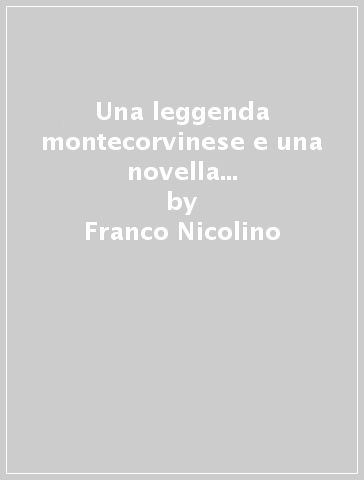 Una leggenda montecorvinese e una novella masucciana: mitopoiesi e antagonia poetica - Franco Nicolino