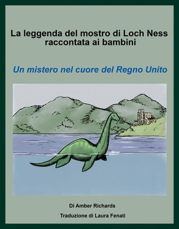 La leggenda del mostro di Loch Ness raccontata ai bambini Un mistero nel cuore del Regno Unito - Amber Richards