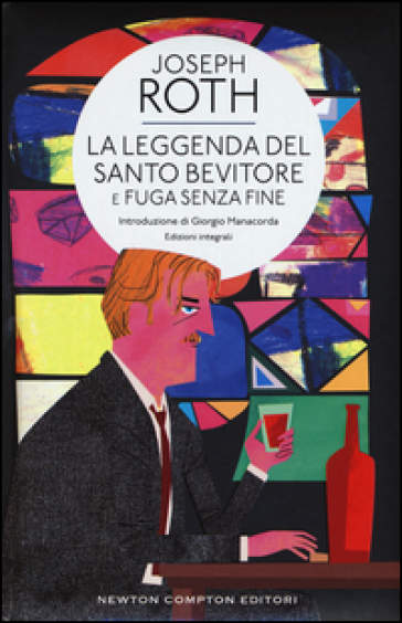 La leggenda del santo bevitore-Fuga senza fine. Ediz. integrale - Joseph Roth