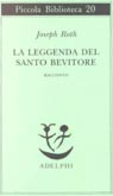 La leggenda del santo bevitore. Racconto - Joseph Roth