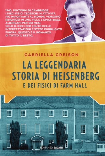 La leggendaria storia di Heisenberg e dei fisici di Farm Hall - Gabriella Greison