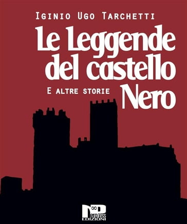 Le leggende del castello nero e altri racconti - Iginio Ugo Tarchetti