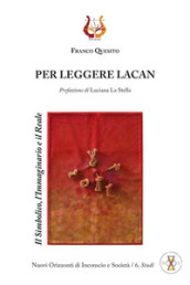 Per leggere Lacan. Il simbolico, l immaginario e il reale