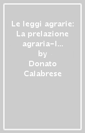 Le leggi agrarie: La prelazione agraria-I patti agrari