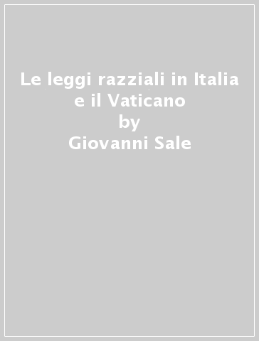 Le leggi razziali in Italia e il Vaticano - Giovanni Sale