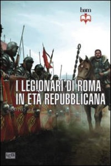 I legionari di Roma in età repubblicana 298-105 a. C. - Nic Fields