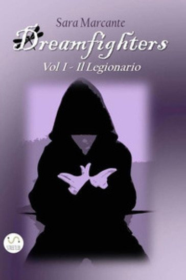 Il legionario. Dreamfighters. 1. - Sara Marcante