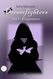 Il legionario. Dreamfighters. 1.