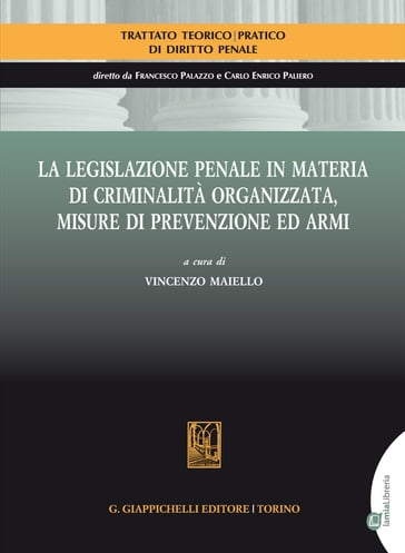 La legislazione penale in materia di criminalità organizzata, misure di prevenzione ed armi - Agostino De Caro - Alessandra Cappa - Gianfederico Cecanese - Giuseppe Amarelli - Giuseppe Gentile - Luca Della Ragione - Raffaele Cantone - Vania Maffeo