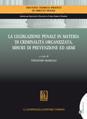 La legislazione penale in materia di criminalità organizzata, misure di prevenzione ed armi