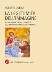 La legittimità dell immagine. Il Concilio Niceno II e i dibattiti sull immagine come luogo teologico