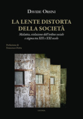 La lente distorta della società. Malattia, violazione dell ordine sociale e stigma tra XIX e XXI secolo