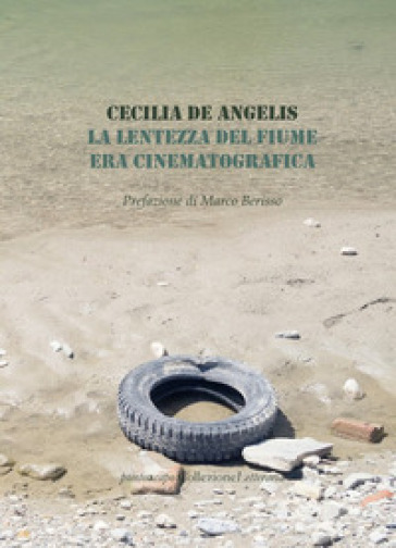 La lentezza del fiume era cinematografica - Cecilia De Angelis