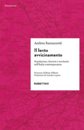 Il lento avvicinamento. Popolazione, ferrovie e territorio nell