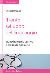 Il lento sviluppo del linguaggio. Inquadramento teorico e modalità operative