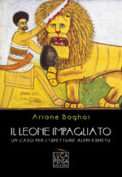 Il leone impagliato. Un caso per l ispettore Alem Eshetu