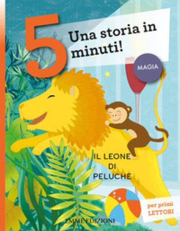 Il leone di peluche. Una storia in 5 minuti! Ediz. a colori - Stefano  Bordiglioni - Libro - Mondadori Store