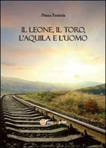 Il leone, il toro, l'aquila e l'uomo - Patrizia Pinna