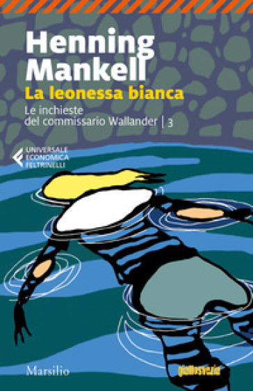 La leonessa bianca. Le inchieste del commissario Wallander. 3. - Henning Mankell