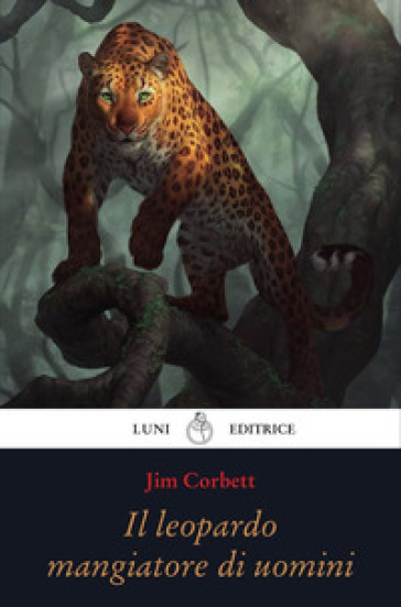 Il leopardo che mangiava gli uomini - Jim Corbett