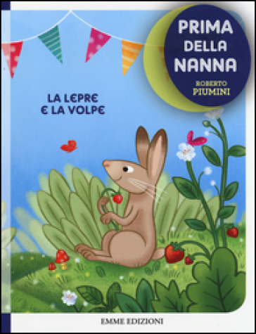 La lepre e la volpe. Prima della nanna - Roberto Piumini - Francesco Zito