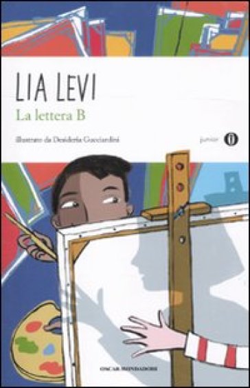 La lettera B. I sei mesi che hanno sconvolto la mia vita - Lia Levi