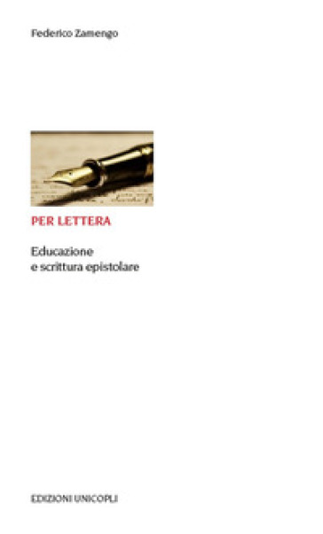 Per lettera. Educazione e scrittura epistolare - Federico Zamengo