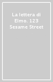 La lettera di Elmo. 123 Sesame Street