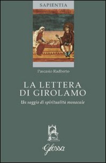 La lettera di Girolamo. Un saggio di spiritualità monacale - Pascasio Radberto