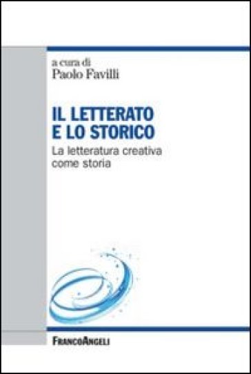 Il letterato e lo storico. La letteratura creativa come storia